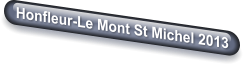 Honfleur-Le Mont St Michel 2013