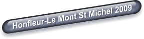 Honfleur-Le Mont St Michel 2009