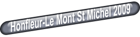 Honfleur-Le Mont St Michel 2009