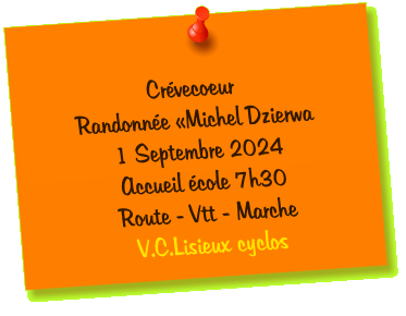 Crévecoeur  Randonnée «Michel Dzierwa 1 Septembre 2024 Accueil école 7h30 Route - Vtt - Marche V.C.Lisieux cyclos