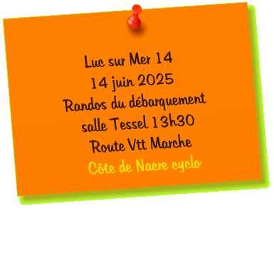 Luc sur Mer 14 14 juin 2025 Randos du débarquement salle Tessel 13h30 Route Vtt Marche  Côte de Nacre cyclo