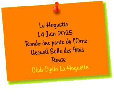 La Hoguette 14 Juin 2025 Rando des ponts de l’Orne Accueil Salle des fêtes Route  Club Cyclo La Hoguette
