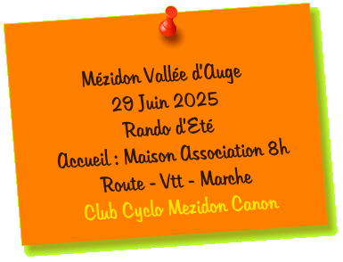 Mézidon Vallée d’Auge 29 Juin 2025 Rando d’Eté Accueil : Maison Association 8h Route - Vtt - Marche Club Cyclo Mezidon Canon