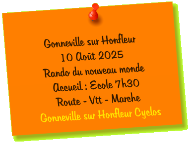 Gonneville sur Honfleur 10 Août 2025 Rando du nouveau monde Accueil : Ecole 7h30 Route - Vtt - Marche Gonneville sur Honfleur Cyclos