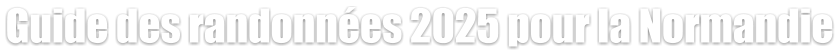 Guide des randonnées 2025 pour la Normandie
